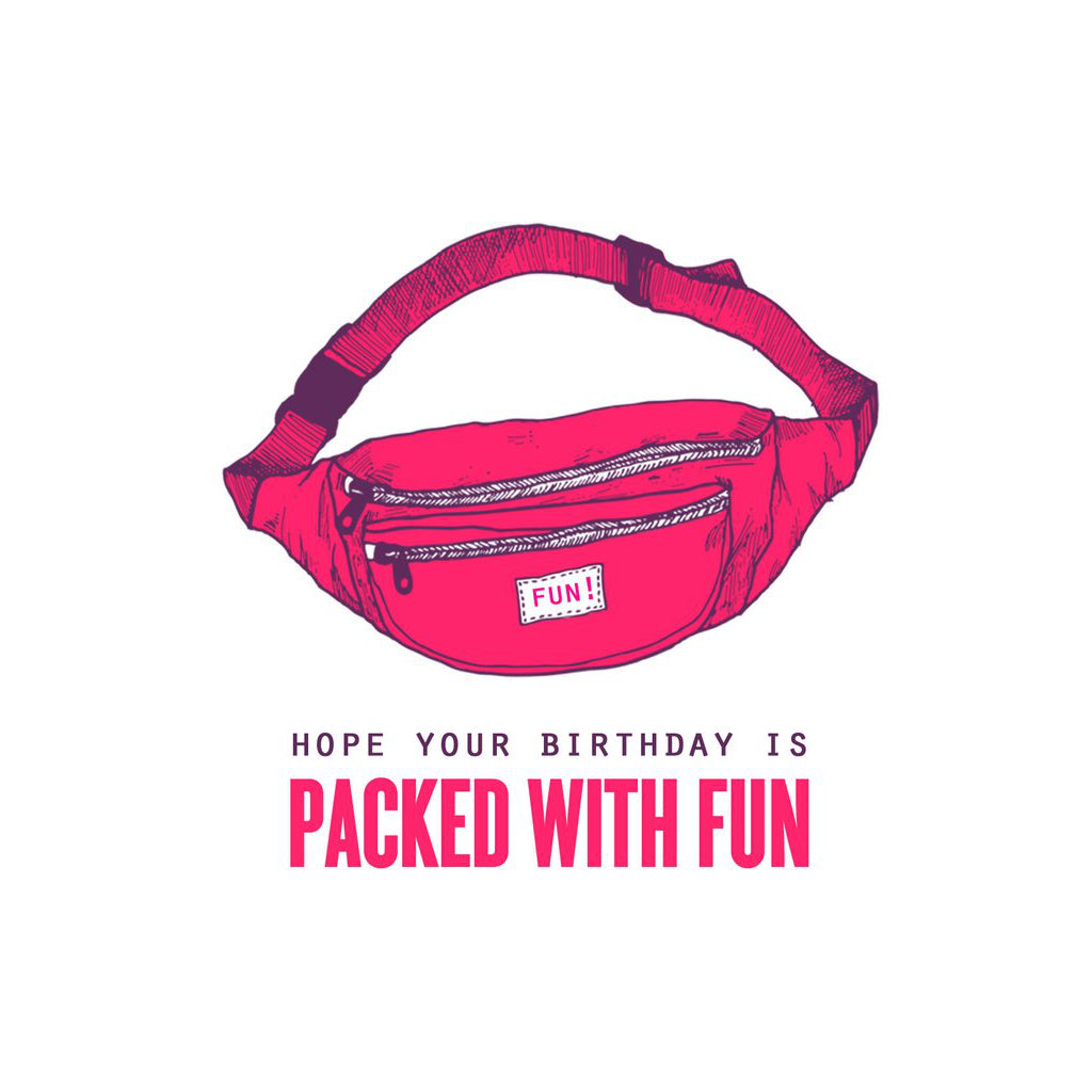 Canadian made birthday card with silkscreen drawing of a pink fanny pack on a white background. Caption reads: Hope your birthday is packed with fun