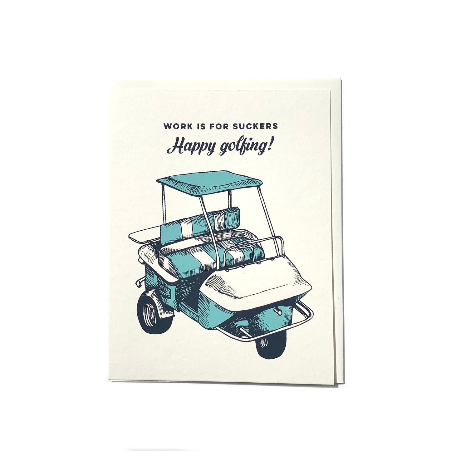 Canadian made Happy Retirement card with silkscreen drawing of a turquoise and white three wheeled golf cart. Caption reads: Work is for suckers, Happy golfing!