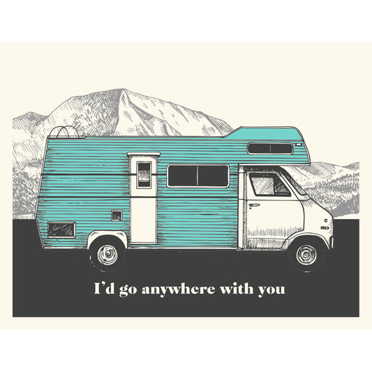 Made in Canada outdoor themed love and friendship card, with silkscreen drawing of an RV camper with mountains in the background. Caption reads: I'd go anywhere with you