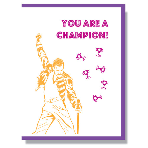 Made in Canada greeting card, with a silkscreen drawing of Freddie Mercury with his fist in the air. Caption reads: You are a champion!
