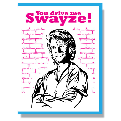 "Swayze" Love & Friendship Card